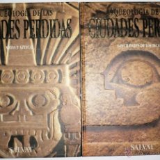 Libros de segunda mano: LOTE DE 2 LIBROS ARQUEOLOGIA DE LAS CIUDADES PERDIDAS 1. LAS CIUDADES DE LOS INCAS. 2.MAYAS Y AZTECA