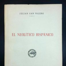 Libros de segunda mano: EL NEOLÍTICO HISPÁNICO // JULIAN SAN VALERO // 1954