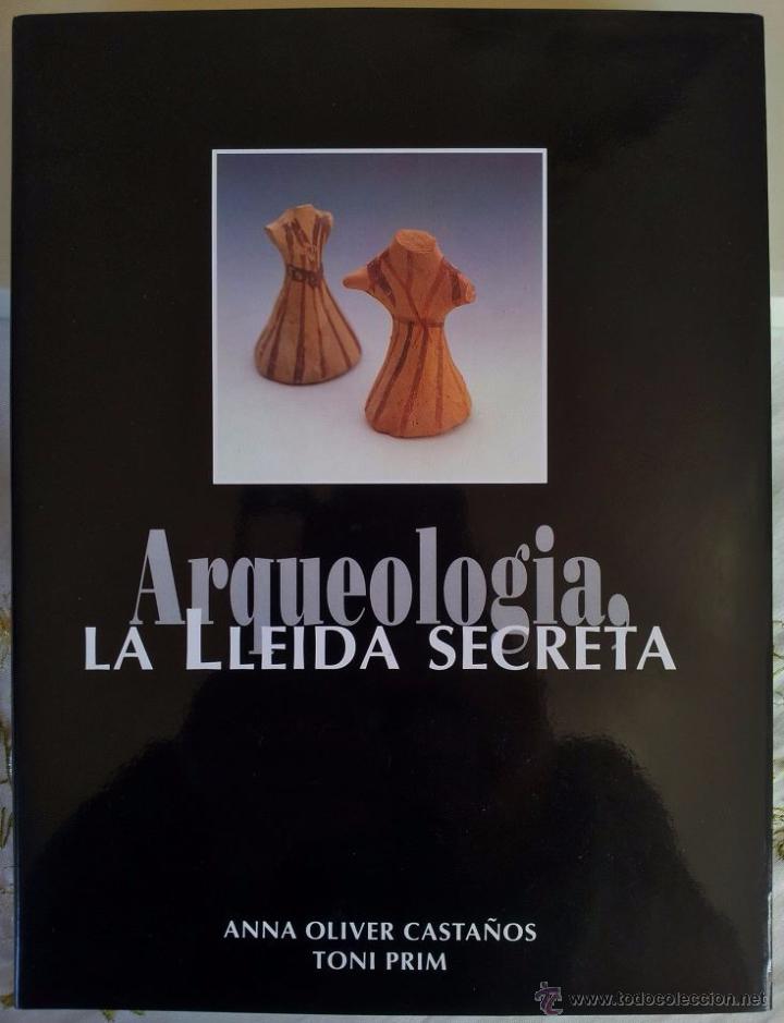 Gebrauchte B&uuml;cher: ARQUEOLOGIA, LA LLEIDA SECRETA, ANNA OLIVER CASTA&Ntilde;OS, TONI PRIM.