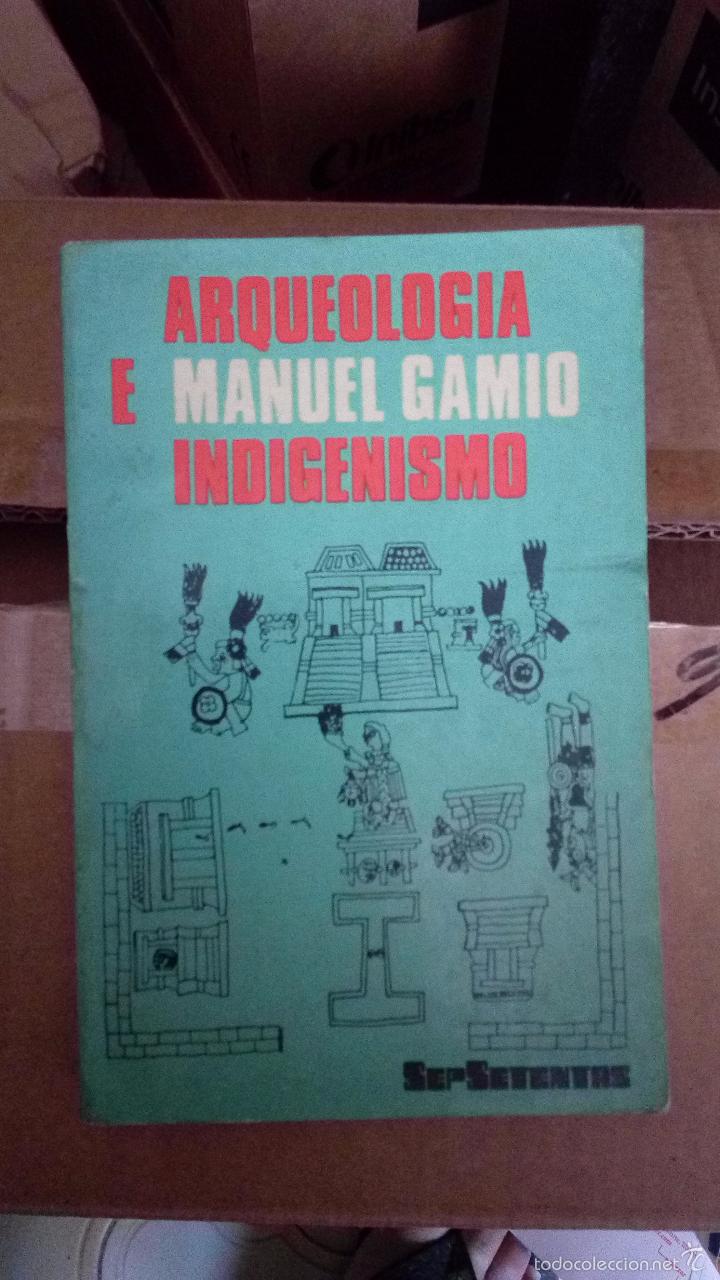 Libros de segunda mano: ARQUEOLOG&Iacute;A E INDIGENISMO - MANUEL GAMIO (RARO EJEMPLAR) - Foto 1