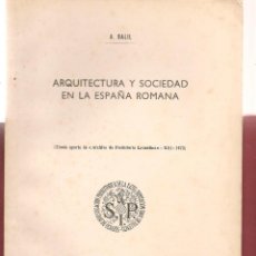 Libros de segunda mano: ARQUEOLOGIA,, ARQUITECTURA Y SOCIEDAD EN LA ESPAÑA ROMANA ... . . . .NNI. Lote 58359235