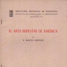 Libros de segunda mano: BOSCH GIMPERA : EL ARTE RUPESTRE DE AMÉRICA (BARCELONA, 1964). Lote 100534319