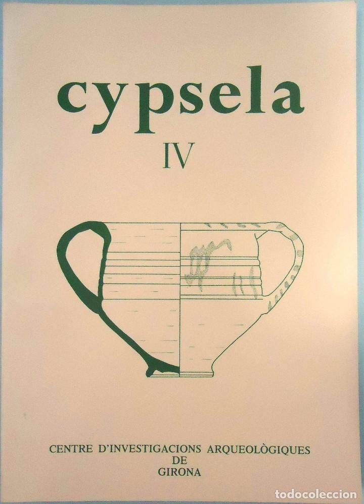 Second hand books: CYPSELA IV. CENTRE D'INVESTIGACIONS ARQUEOL&Oacute;GIQUES DE GIRONA, 1982.