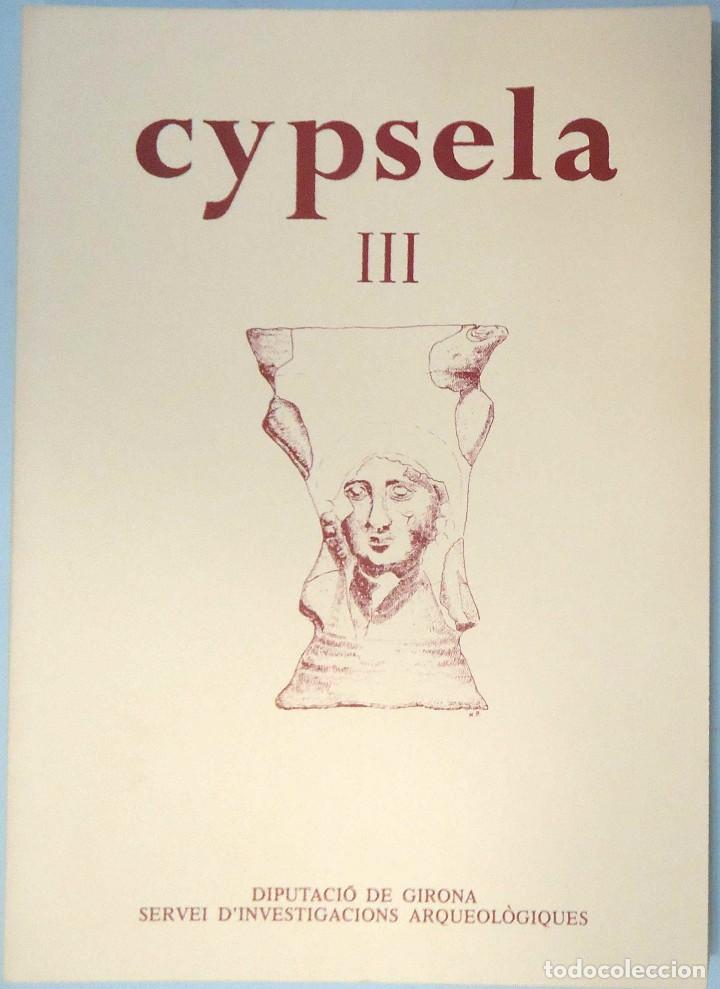 Second hand books: CYPSELA III. CENTRE D'INVESTIGACIONS ARQUEOL&Oacute;GIQUES DE GIRONA, 1980.