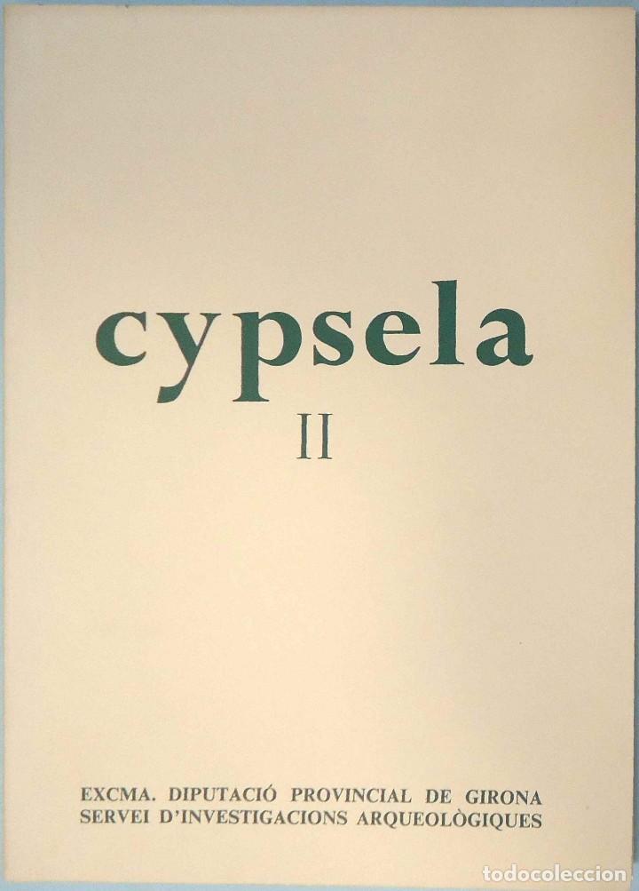 Second hand books: CYPSELA II. CENTRE D'INVESTIGACIONS ARQUEOL&Oacute;GIQUES DE GIRONA, 1976.