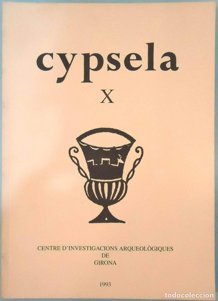 Second hand books: CYPSELA X. CENTRE D'INVESTIGACIONS ARQUEOL&Oacute;GIQUES DE GIRONA, 1993.