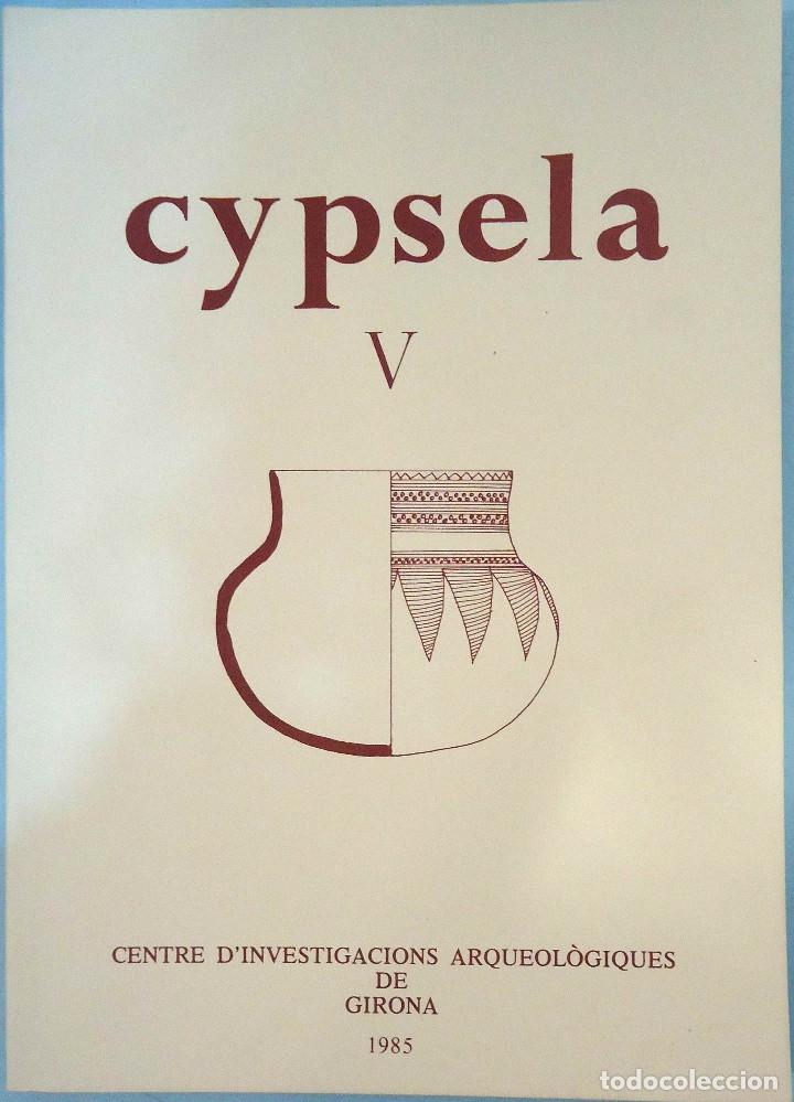 Second hand books: CYPSELA V. CENTRE D'INVESTIGACIONS ARQUEOL&Oacute;GIQUES DE GIRONA, 1985.