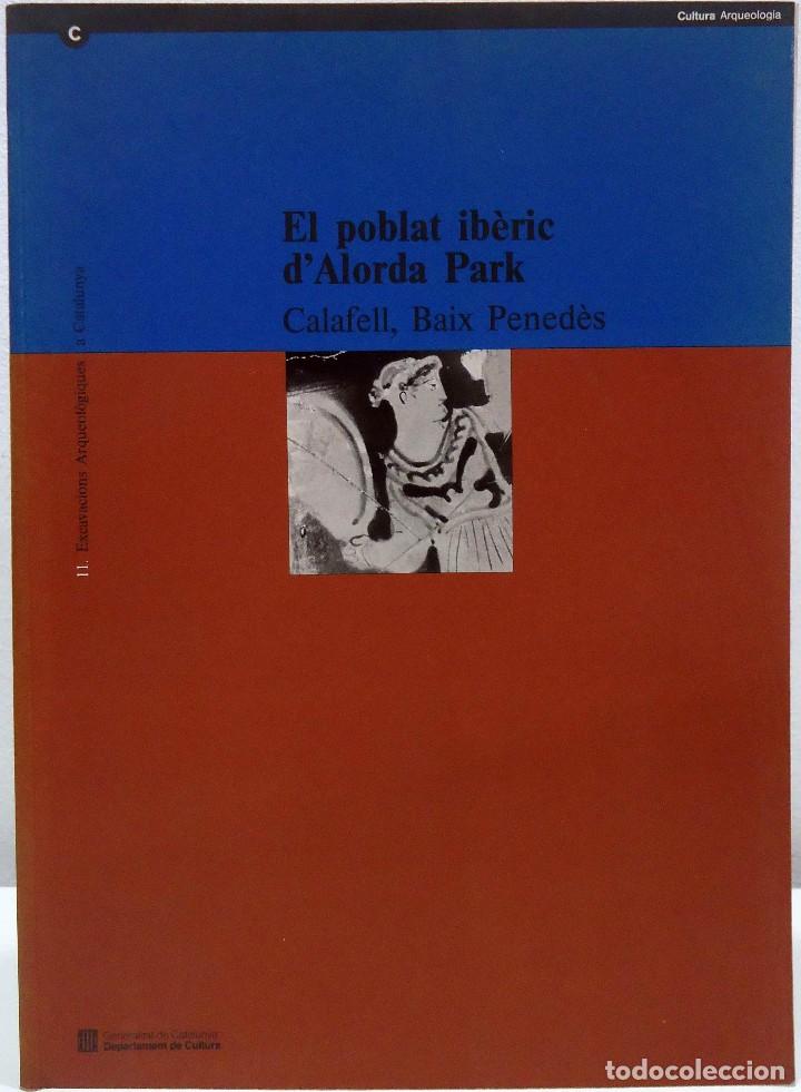 Second hand books: EL POBLAT IB&Egrave;RIC D'ALORDA PARK. CALAFELL, BAIX PENED&Egrave;S. GENERALITAT DE CATALUNYA, 1992.