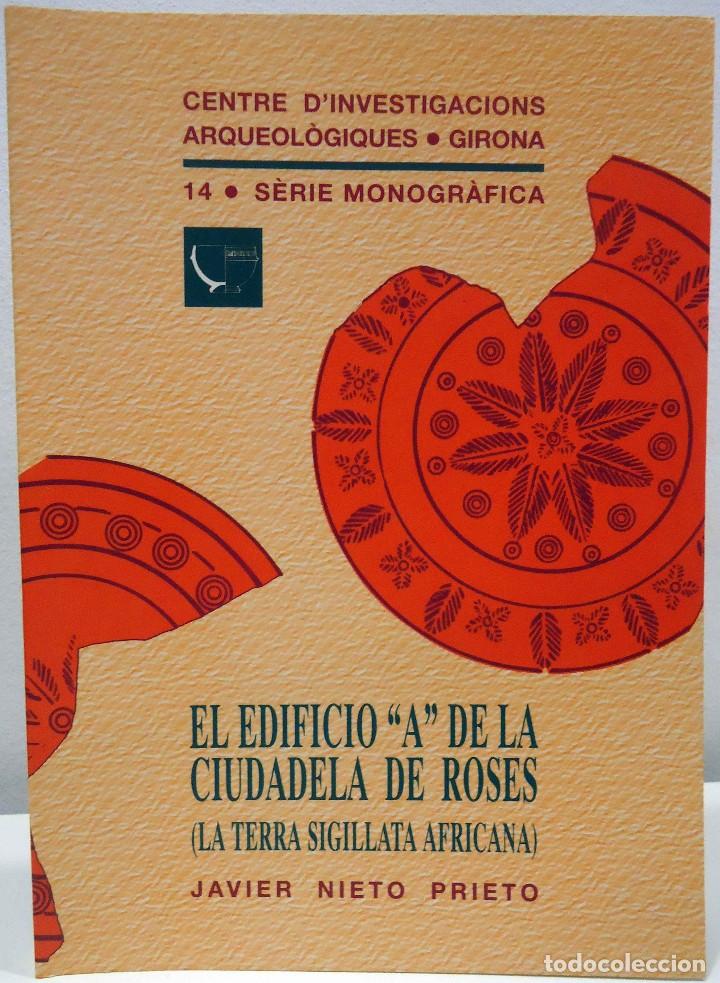 Second hand books: JAVIER NIETO PRIETO - EL EDIFICIO A DE LA CIUDADELA DE ROSES (LA TERRA SIGILLATA AFRICANA). CENTRE