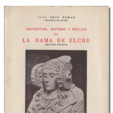 Libros de segunda mano: JUAN ORTS ROMÁN.– DESVENTURA, MISTERIO Y RESCATE DE LA DAMA DE ELCHE. ED. HUERTO DEL CURA (C. 1947)