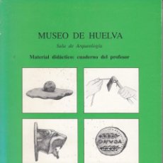 Libros de segunda mano: MUSEO DE HUELVA. SALA DE ARQUEOLOGÍA. MATERIAL DIDÁCTICO: CUADERNO DEL PROFESOR. HUELVA, 1996