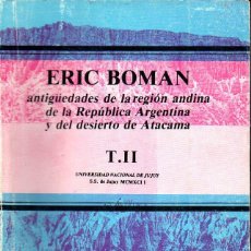 Libros de segunda mano: ERIC BOMAN : ANTIGÜEDADES DE LA REGIÓN ANDINA ARGENTINA Y DESIERTO DE ATACAMA II (JUJUY, 1992)
