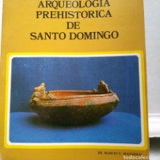 Libros de segunda mano: ARQUEOLOGIA PREHISTORICA DE SANTO DOMINGO. MARCIO VELOZ MAGGIOLO. 1972.. Lote 134178093