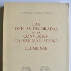 Libros de segunda mano: FRANCISCO M. SIMÓN. LAS ESTELAS DECORADAS DE LOS CONVENTOS CESARAUGUSTANO Y CLUNIENSE. ZARAGOZA.1978