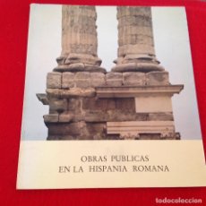 Libros de segunda mano: OBRAS PÚBLICAS EN LA HISPANIA ROMANA, 1980, 79 PÁGINAS, ENCUADERNADO EN RUSTICA CON SOLAPAS.. Lote 145729946