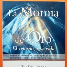 Libros de segunda mano: LA MOMIA DE ORO: EL RETORNO A LA VIDA - VV. AA. - MUSEU EGIPCI - 2003 - NUEVO - VER INDICE. Lote 168089556