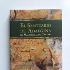 Libros de segunda mano: EL SANTUARIO DE ADAEGINA, EN MALPARTIDA DE CÁCERES, FRANCISCO ACEDO, 2006, IMPECABLE, COMO NUEVO. Lote 171123079
