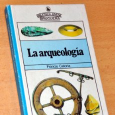 Libros de segunda mano: LA ARQUEOLOGÍA - DE FRANCIS CELORIA - EDITORIAL BRUGUERA - 2ª EDICIÓN - DICIEMBRE 1980