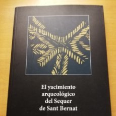 Libros de segunda mano: EL YACIMIENTO ARQUEOLÓGICO DEL SEQUER DE SANT BERNAT (VV. AA.) AJUNTAMENT D'ALZIRA. Lote 176976672