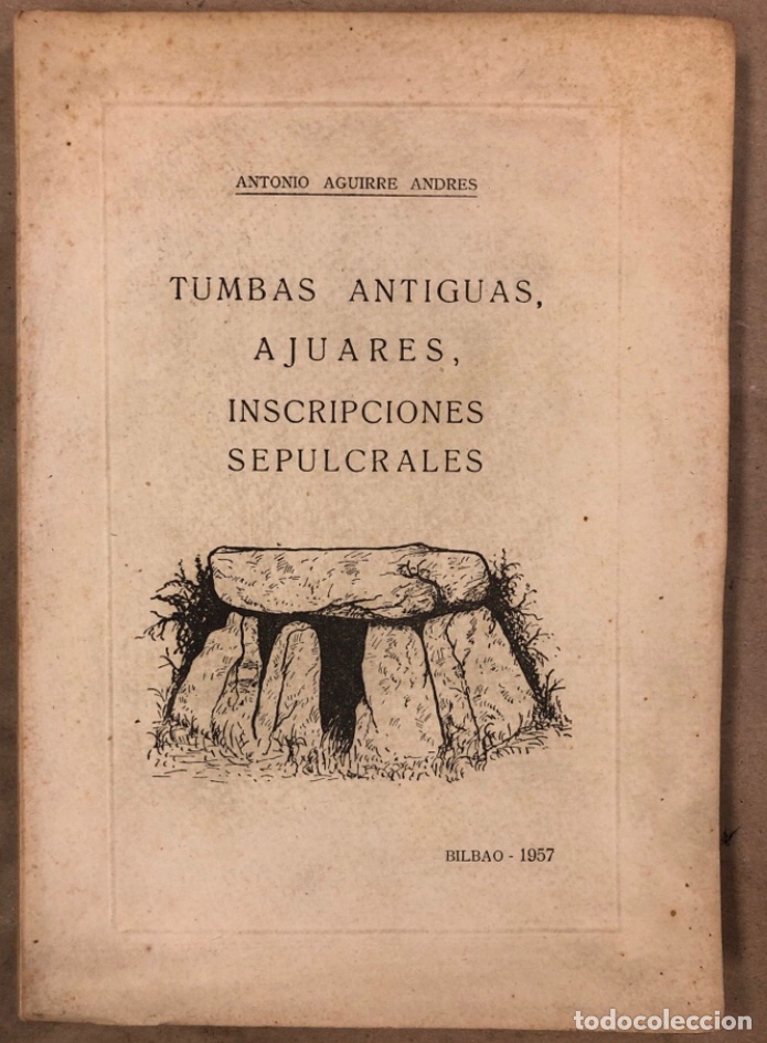 TUMBAS ANTIGUAS, AJUARES, INSCRIPCIONES SEPULCRALES. ANTONIO AGUIRRE ANDRÉS. 1957 (1ª EDICIÓN). (Libros de Segunda Mano - Ciencias, Manuales y Oficios - Arqueología)