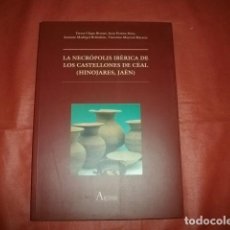 Libros de segunda mano: LA NECRÓPOLIS IBÉRICA DE LOS CASTELLONES DE CÉAL (HINOJARES, JAÉN). Lote 209329122