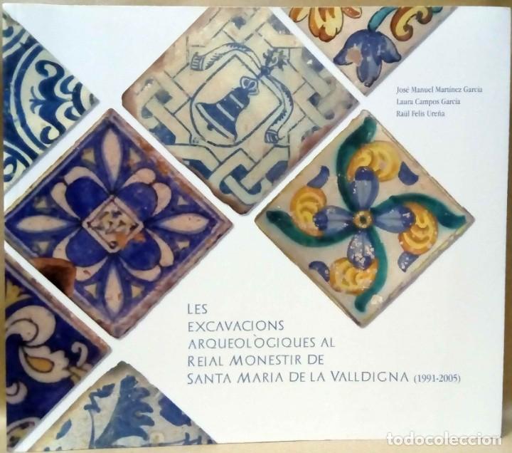 Gebrauchte B&uuml;cher: LES EXCAVACIONS ARQUEOL&Ograve;GIQUES AL REIAL MONESTIR DE SANTA MARIA DE LA VALLDIGNA (1991-2005)