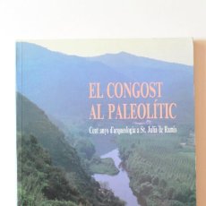 Libros de segunda mano: ROBERT SALA (COORD.) - EL CONGOST AL PALEOLÍTIC. CENT ANYS D'ARQUEOLOGIA A SANT JULIÀ DE RAMIS