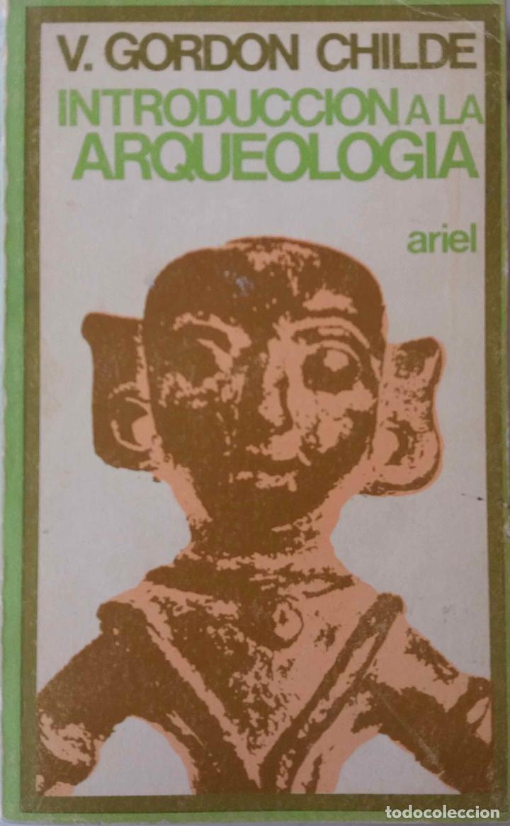 Libros de segunda mano: INTRODUCCI&Oacute;N A LA ARQUEOLOG&Iacute;A, V. GORDON CHILDE. LIBRO ARIEL - Foto 1