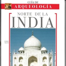 Libros de segunda mano: GUÍA DE ARQUEOLOGÍA NORTE DE LA INDIA. PEDIDO MÍNIMO EN LIBROS: 4 TÍTULOS. Lote 219582728
