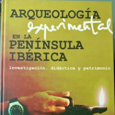 Libros de segunda mano: ARQUEOLOGIA EXPERIMENTAL EN LA PENINSULA IBERICA: INVESTIGACIÓN, DIDÁCTICA Y PATRIMONIO- M.L. RAMOS. Lote 221317607