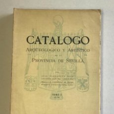 Libros de segunda mano: CATALOGO ARQUEOLOGICO Y ARTISTICO DE LA PROVINCIA DE SEVILLA. TOMO I. (A-B).. Lote 223237001