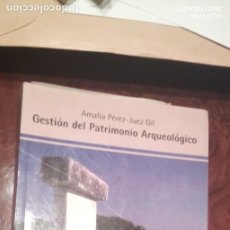Libros de segunda mano: AMALIA PÉREZ-JUEZ: GESTIÓN DEL PATRIMONIO ARQUEOLÓGICO. Lote 265385104