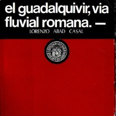 Libros de segunda mano: L. ABAD CASAL : EL GUADALQUIVIR, VIA FLUVIAL ROMANA (SEVILLA 1975). Lote 301787578