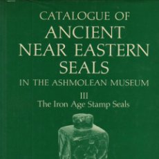 Libros de segunda mano: BRIGGS BUCHANAN & MOOREY : ANCIENT NEAR EASTERN SEALS IN THE ASHMOLEAN MUSEUM III - IRON AGE (1988)