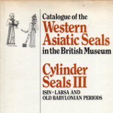 Libros de segunda mano: COLLON : BRITISH MUSEUM CYLINDER SEALS III ISIN LARSA AND OLD BABYLONIAN (1982)