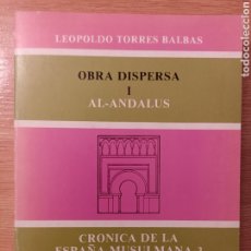 Libros de segunda mano: OBRA DISPERSA I AL-ANDALUS. CRÓNICA DE LA ESPAÑA MUSULMANA,3. LEOPOLDO TORRES BALBAS.. Lote 299560473