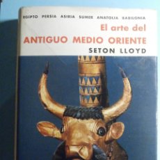 Libros de segunda mano: EL ARTE DEL ANTIGUO MEDIO ORIENTE - HOWARD FREDERICK LLOYD, SETON - ED. ARGOS 1952. Lote 300430588
