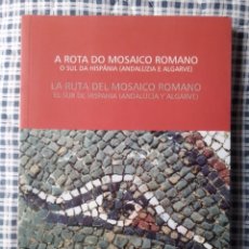 Libros de segunda mano: LIBRO LA RUTA DEL MOSAICO ROMANO EL SUR DE HISPANIA (ANDALUCÍA Y ALGARVE) 2008, PORTUGUÉS Y ESPAÑOL.. Lote 308899653