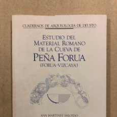 Libros de segunda mano: ESTUDIO DEL MATERIAL ROMANO DE LA CUEVA DE PEÑA FORUA (FORUA-VIZCAYA). ANA MARTÍNEZ Y MIGUEL UNZUETA. Lote 311573163