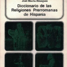 Libros de segunda mano: JOSÉ MARÍA BLÁZQUEZ. DICCIONARIO DE LAS RELIGIONES PRERROMANAS DE HISPANIA