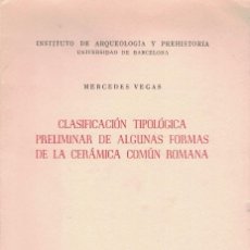 Libros de segunda mano: MERCEDES VEGA. CLASIFICACIÓN TIPOLÓGICA PRELIMINAR DE ALGUNAS FORMAS DE LA CERÁMICA COMÚN ROMANA