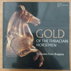 Libros de segunda mano: GOLD OF THE THRACIAN HORSEMEN. TREASURES FROM BULGARIA. MONTREAL, PALAIS DE LA CIVILISATION, 1987.. Lote 324227913