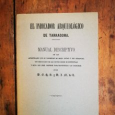 Libros de segunda mano: EL INDICADOR ARQUEOLÓGICO DE TARRAGONA : MANUAL DESCRIPTIVO DE LAS ANTIGÜEDADES QUE SE CONSERVAN EN
