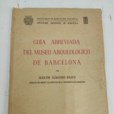 Libros de segunda mano: L-2662. GUIA ABREVIADA DEL MUSEO ARQUEOLÓGICO DE BARCELONA POR MARTIN ALMAGRO BASCH BARCELONA, 1954. Lote 340360318