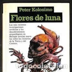 Libros de segunda mano: FLORES DE LUNA PETER KOLOSIMO -DESCUBRIMIENTOS ARQUEOLÓGICOS EN BERINGIA-. Lote 341222413