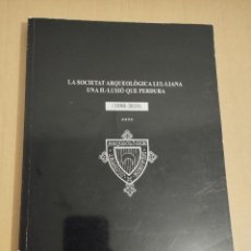 Libros de segunda mano: LA SOCIETAT ARQUEOLÒGICA LUL.LIANA. UNA IL.LUSIÓ QUE PERDURA (1880 - 2010). Lote 341754238