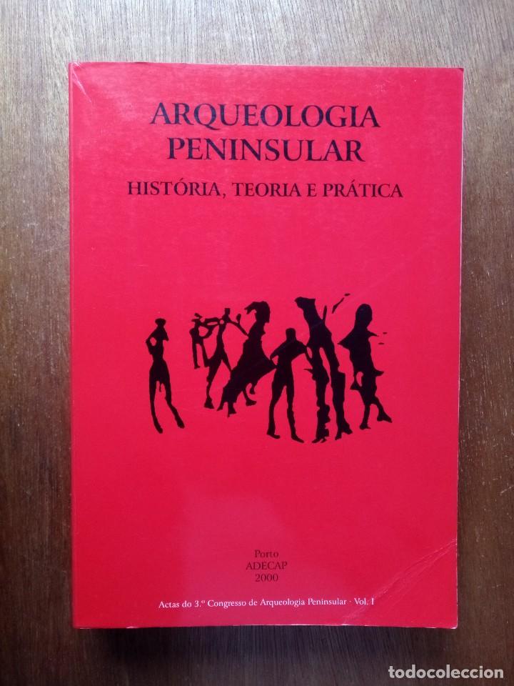 Gebrauchte B&uuml;cher: ARQUEOLOGIA PENINSULAR, HISTORIA TEORIA E PRATICA, ACTAS VOLUMEN I, PORTO, ADECAP, 2000