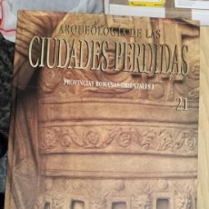 Libros de segunda mano: ARQUEOLOGIA DE LAS CIUDADES PERDIDAS - N 21 - PROVINCIAS ROMANAS ORIENTALES. Lote 354871143