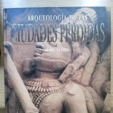 Libros de segunda mano: ARQUEOLOGIA DE LAS CIUDADES PERDIDAS - N 26 - ARABIA. LA INDIA. Lote 354963453
