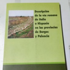 Libros de segunda mano: ISAAC MORENO GALLO, DESCRIPCIÓN DE LA VÍA ROMANA DE ITALIA A HISPANIA EN BURGOS Y PALENCIA. Lote 358258270